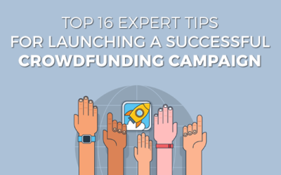 Top 16 Expert Tips For Launching A Successful Crowdfunding Campaign
