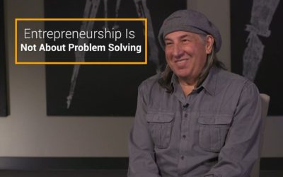 Entrepreneurship Is Not About Problem Solving