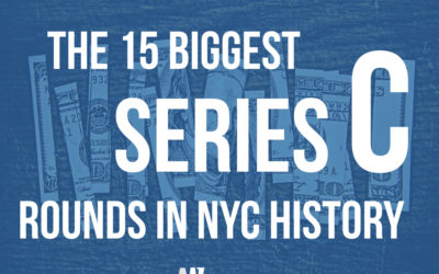 The 15 Largest Series C Funding Rounds in NYC History