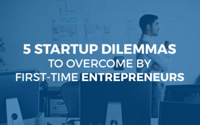 5 Startup Dilemmas To Overcome By First-Time Entrepreneurs