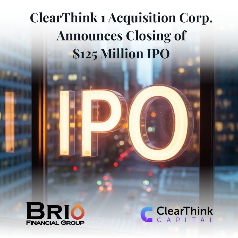 Brio Financial Group congratulates our client, ClearThink 1 Acquisition Corp., on the closing of its $125 million IPO