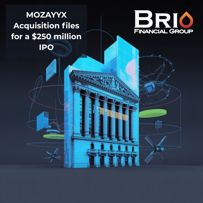 Brio Financial Group congratulates our client, MOZAYYX Acquisition, on filing with the SEC for a $250 million IPO