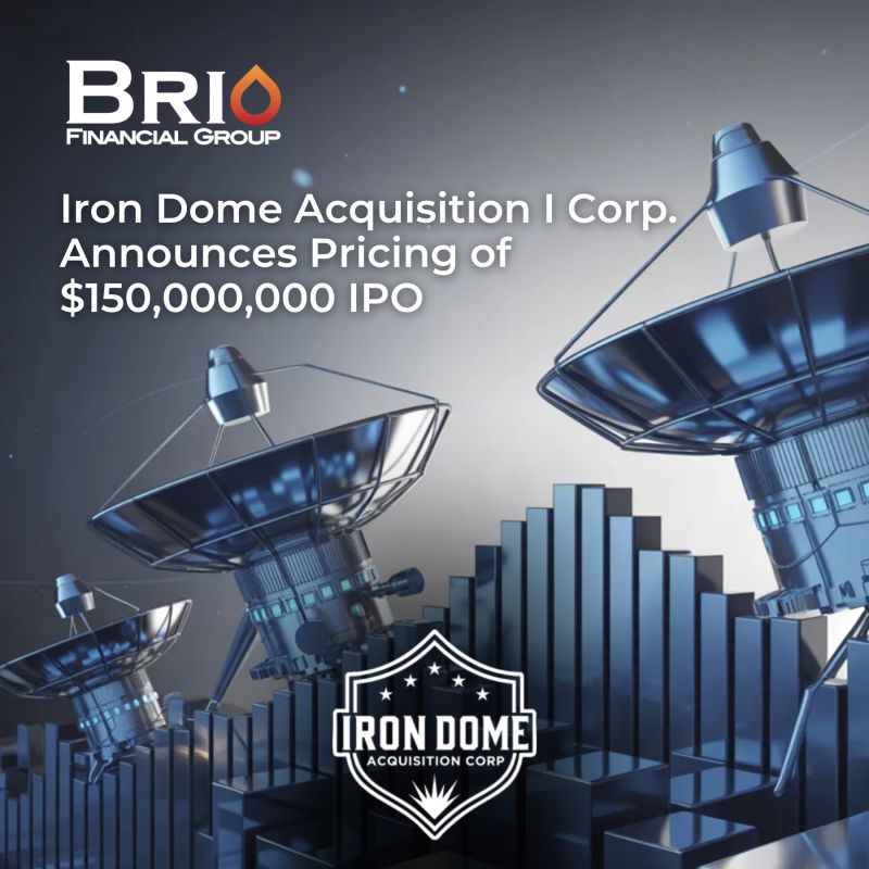 Brio Financial Group congratulates our client, Iron Dome Acquisition I Corp., on the pricing of its $150 million IPO